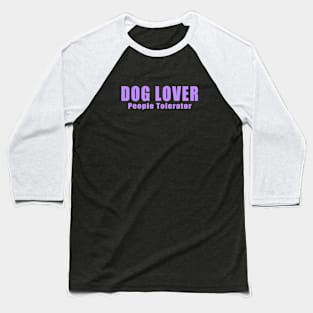 Dog Lover People Tolerator Baseball T-Shirt